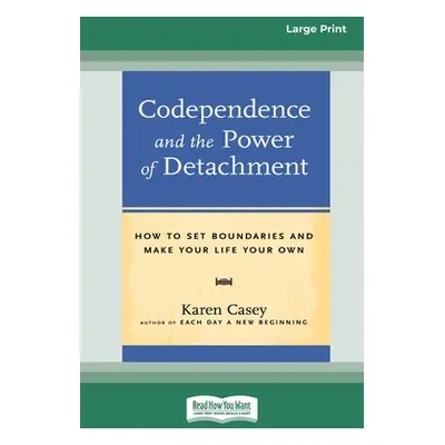 "Codependence and the Power of Detachment (16pt Large Print Edition)" - "" ("Casey Karen")