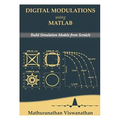 "Digital Modulations using Matlab: Build Simulation Models from Scratch(Black & White edition)" 