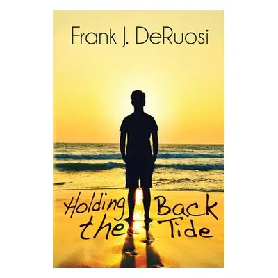 "Holding Back the Tide" - "" ("Deruosi Frank J.")