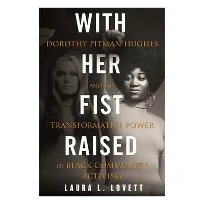 "With Her Fist Raised: Dorothy Pitman Hughes and the Transformative Power of Black Community Act