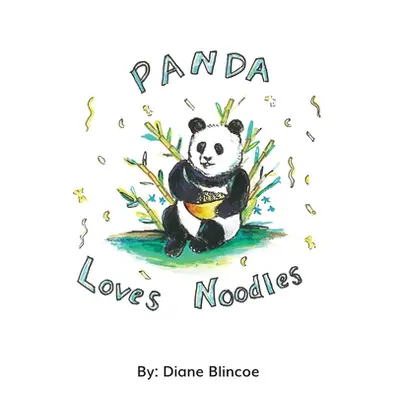 "Panda Loves Noodles" - "" ("Blincoe Diane")