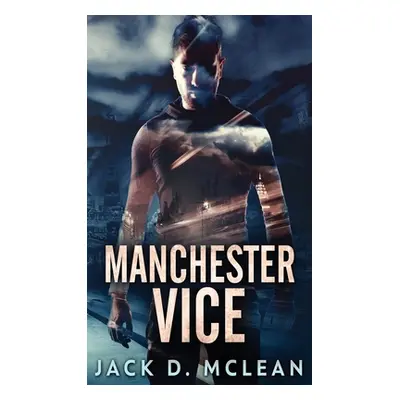 "Manchester Vice" - "" ("McLean Jack D.")