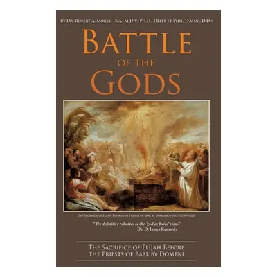 "Battle of the Gods: JAMES KENNEDY The definitive rebuttal of the 'god as finite' view DR. D. JA