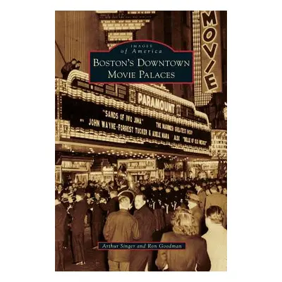 "Boston's Downtown Movie Palaces" - "" ("Singer Arthur")