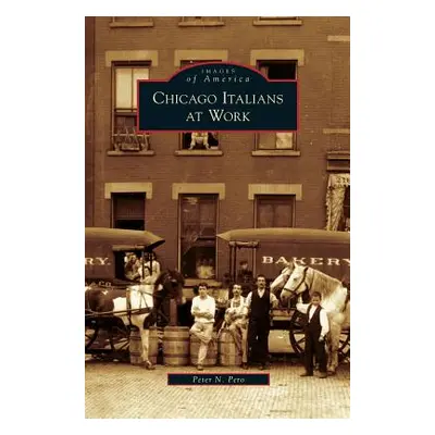 "Chicago Italians at Work" - "" ("Pero Peter N.")