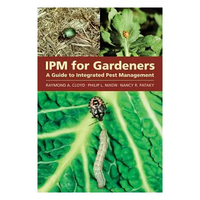 "Ipm for Gardeners: A Guide to Integrated Pest Management" - "" ("Cloyd Raymond A.")