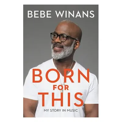 "Born for This: My Story in Music" - "" ("Winans Bebe")