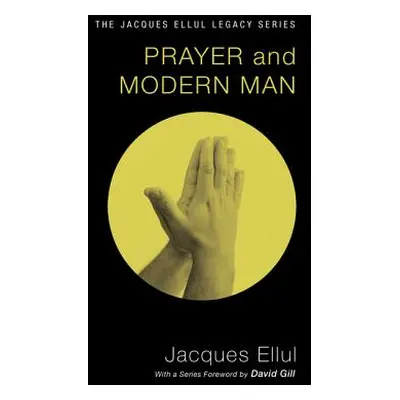 "Prayer and Modern Man" - "" ("Ellul Jacques")