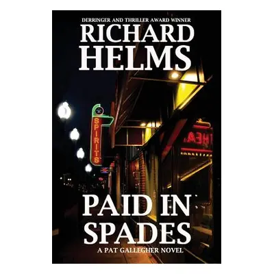 "Paid In Spades: A Pat Gallegher Novel" - "" ("Richard Helms")