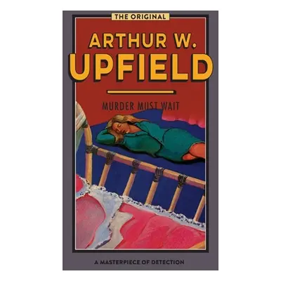 "Murder Must Wait" - "" ("Upfield Arthur W.")