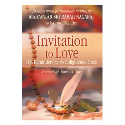 "Invitation To Love: 108 Reminders for the Enlightened Ones" - "" ("Delaflor Ivonne")