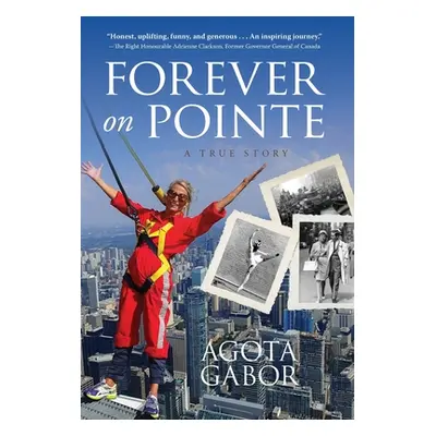 "Forever on Pointe: A True Story" - "" ("Gabor Agota")