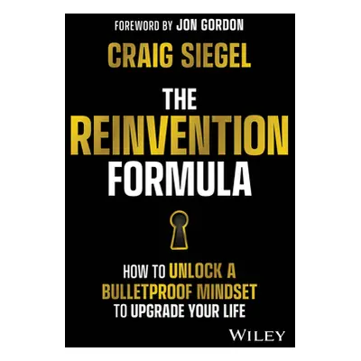 "The Reinvention Formula: How to Unlock a Bulletproof Mindset to Upgrade Your Life" - "" ("Siege