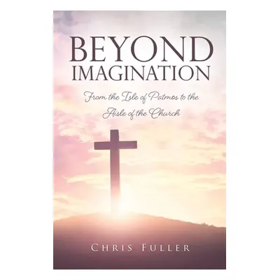 "Beyond Imagination" - "" ("Fuller Chris")