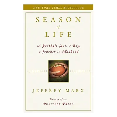 "Season of Life: A Football Star, a Boy, a Journey to Manhood" - "" ("Marx Jeffrey")