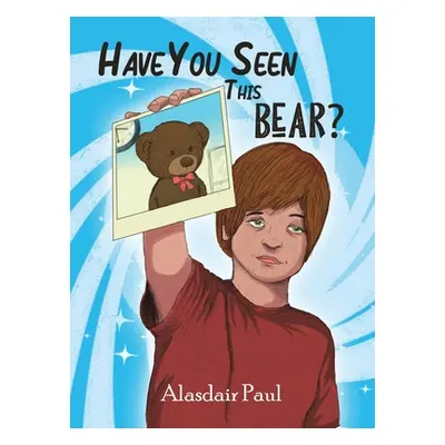 "Have You Seen This Bear?" - "" ("Paul Alasdair")