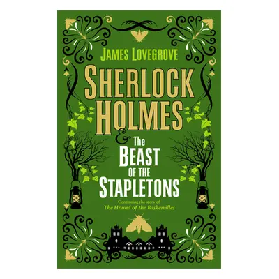 "Sherlock Holmes and the Beast of the Stapletons" - "" ("Lovegrove James")