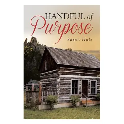 "Handful of Purpose" - "" ("Hale Sarah")