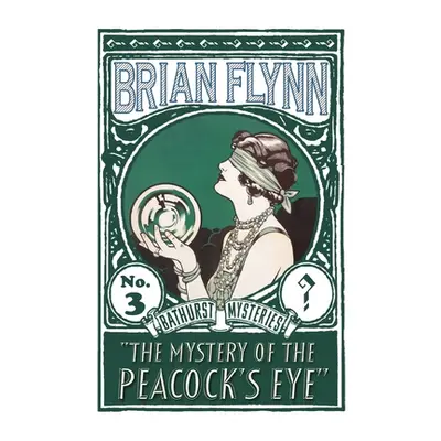 "The Mystery of the Peacock's Eye: An Anthony Bathurst Mystery" - "" ("Flynn Brian")