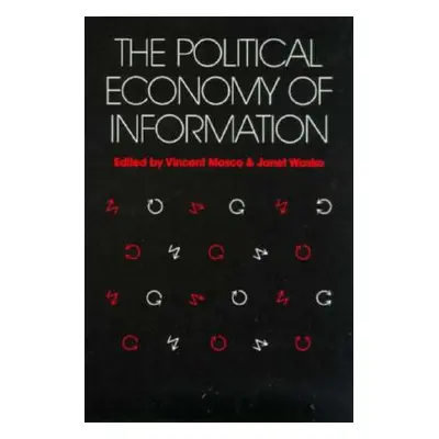 "Political Economy of Information" - "" ("Mosco Vincent")