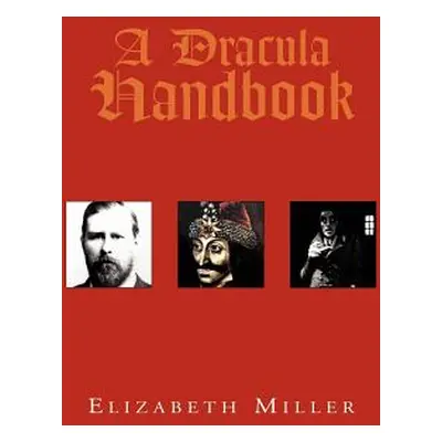 "A Dracula Handbook" - "" ("Miller Elizabeth")