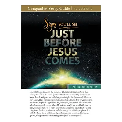 "Signs You'll See Just Before Jesus Comes Study Guide" - "" ("Renner Rick")