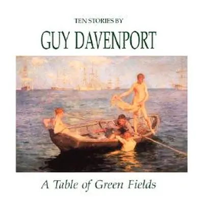 A Table of Green Fields (Davenport Guy)