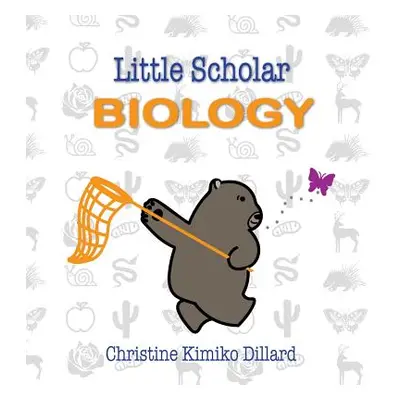 "Little Scholar: Biology: An introduction to biology terms for infants and toddlers" - "" ("Dill