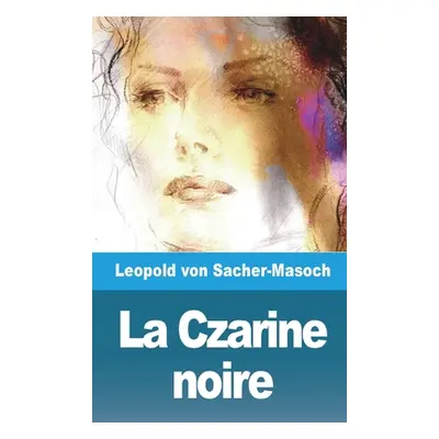 "La Czarine noire et autres contes sur la flagellation" - "" ("Sacher-Masoch Leopold Von")