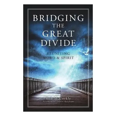 "Bridging the Great Divide" - "" ("McCorkle Rob")