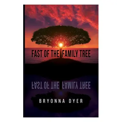 "Fast of the Family Tree" - "" ("Dyer Bryonna")