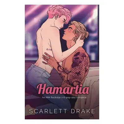 "Hamartia (Special Edition): An MM Rockstar x K-Pop idol romance" - "" ("Drake Scarlett")