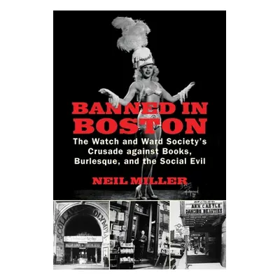 "Banned in Boston: The Watch and Ward Society's Crusade against Books, Burlesque, and the Social