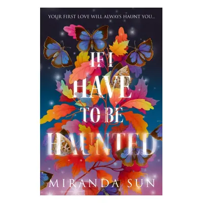 If I Have To Be Haunted (Sun Miranda)