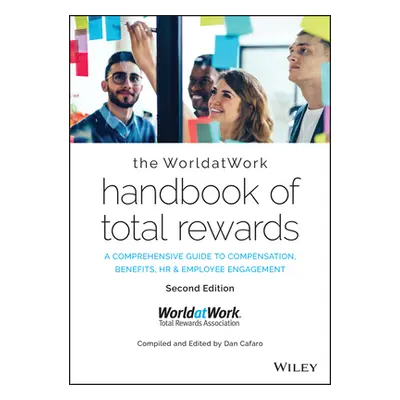 "The Worldatwork Handbook of Total Rewards: A Comprehensive Guide to Compensation, Benefits, HR 