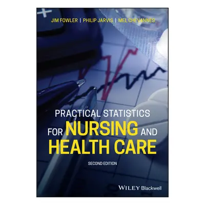 "Practical Statistics for Nursing and Health Care" - "" ("Fowler Jim")