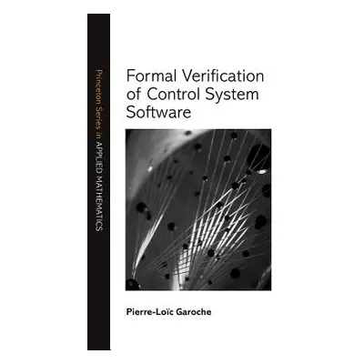 "Formal Verification of Control System Software" - "" ("Garoche Pierre-Loc")