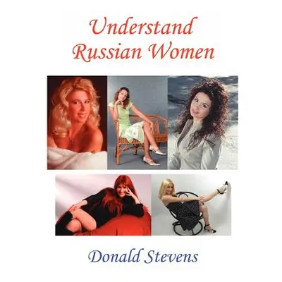 "Understand Russian Women" - "" ("Stevens Donald")