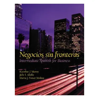 "Negocios Sin Fronteras: Intermediate Spanish for Business" - "" ("Manny Karoline")