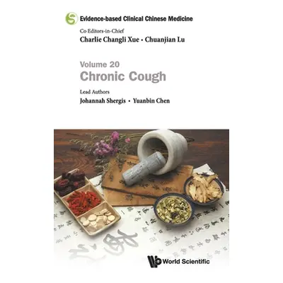 "Evidence-Based Clinical Chinese Medicine - Volume 20: Chronic Cough" - "" ("Xue Charlie Changli