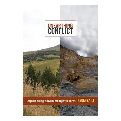 "Unearthing Conflict: Corporate Mining, Activism, and Expertise in Peru" - "" ("Li Fabiana")