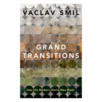 "Grand Transitions: How the Modern World Was Made" - "" ("Smil Vaclav")