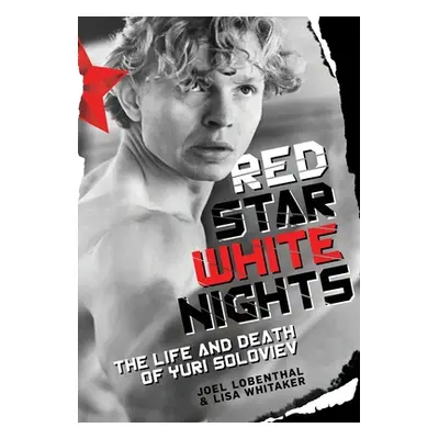 "Red Star White Nights: The Life and Death of Yuri Soloviev" - "" ("Lobenthal Joel")