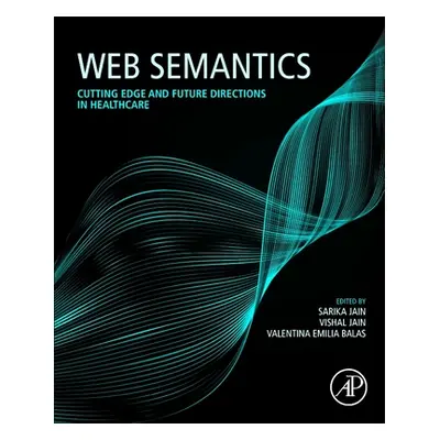 "Web Semantics: Cutting Edge and Future Directions in Healthcare" - "" ("Jain Sarika")