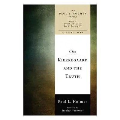 "On Kierkegaard and the Truth" - "" ("Holmer Paul L.")