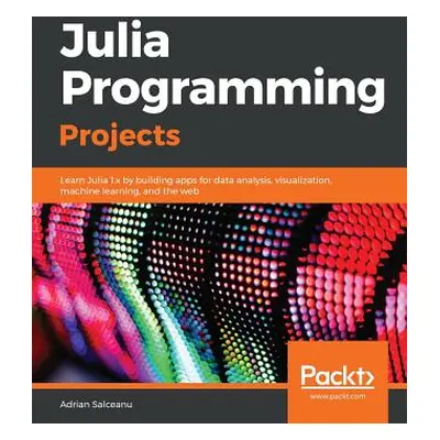 "Julia Programming Projects" - "" ("Salceanu Adrian")