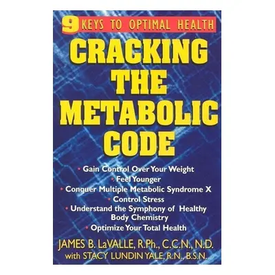 "Cracking the Metabolic Code: 9 Keys to Optimal Health" - "" ("Lavalle James B.")