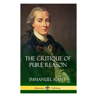 "The Critique of Pure Reason (Hardcover)" - "" ("Kant Immanuel")