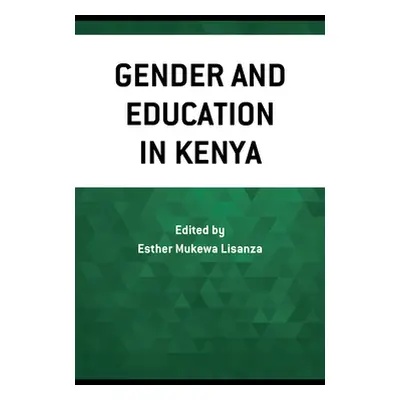 "Gender and Education in Kenya" - "" ("Lisanza Esther Mukewa")