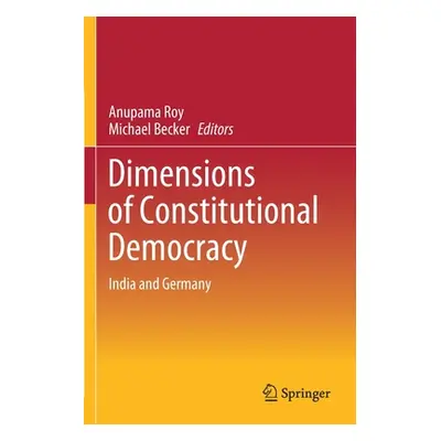 "Dimensions of Constitutional Democracy: India and Germany" - "" ("Roy Anupama")